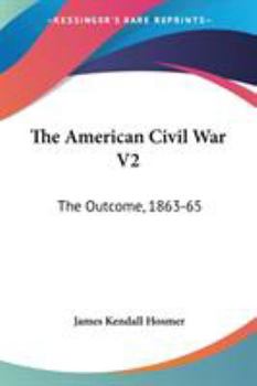 Paperback The American Civil War V2: The Outcome, 1863-65 Book