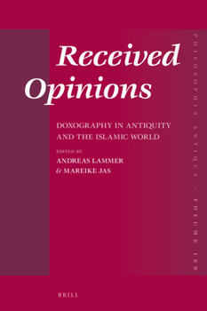 Hardcover Received Opinions: Doxography in Antiquity and the Islamic World Book