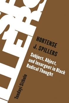 Hardcover Hortense J. Spillers: Subject, Abject, and Insurgent in Black Radical Thought Book