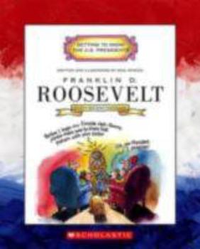 Franklin D. Roosevelt: Thirty-Second President 1933-1945 (Getting to Know the Us Presidents) - Book  of the Getting to Know the U.S. Presidents