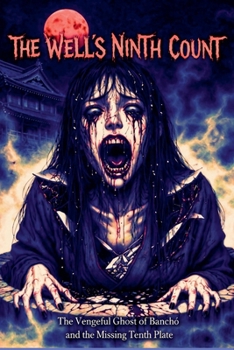 Paperback The Well's Ninth Count The Vengeful Ghost of Banchó and the Missing Tenth Plate Book