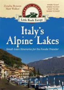 Paperback Italy's Alpine Lakes: Small-town Itineraries for the Foodie Traveler Book