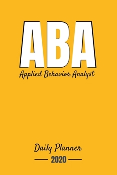 Paperback ABA Applied Behavior Analyst Daily Planner 2020: Gift For ABA BCBA-D BCaBA RBT BCBA Behavior Analyst Book