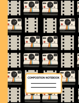 Composition Notebook : 100 Pages College Ruled Photographer Journal, Composition Book, Diary to Write in, Gifts for Photographers and Photography Lovers (8. 5 X 11 A4 Size)