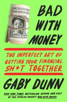 Paperback Bad with Money: The Imperfect Art of Getting Your Financial Sh*t Together Book