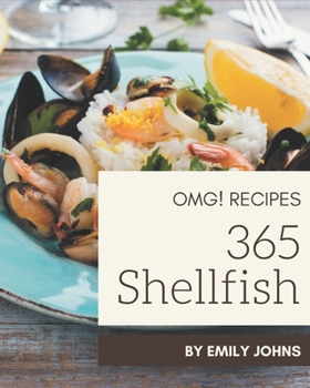 Paperback OMG! 365 Shellfish Recipes: An One-of-a-kind Shellfish Cookbook Book