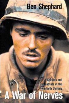 Hardcover A War of Nerves: Soldiers and Psychiatrists in the Twentieth Century Book