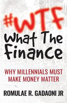 Paperback #WTF What the Finance: Why Millennials Must Make Money Matter Book