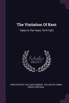 Paperback The Visitation Of Kent: Taken In The Years 1619-1623 Book