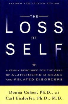 Hardcover The Loss of Self: A Family Resource for the Care of Alzheimer's Disease and Related Disorders, Revised Edition Book