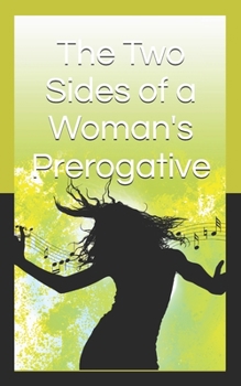 The Two Sides of a Woman's Prerogative: Stories with Alternative Endings