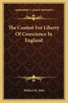 Paperback The Contest For Liberty Of Conscience In England Book