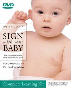 Paperback Sign with Your Baby Complete Learning Kit: How to Communicate with Infants Before They Can Speak [With DVD] Book