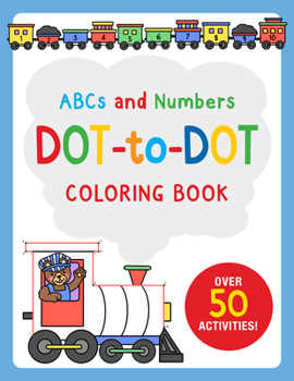 Paperback ABCs and Numbers Dot-To-Dot Coloring Book: Over 50 Activities! Book