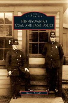 Pennsylvania's Coal and Iron Police - Book  of the Images of America: Pennsylvania