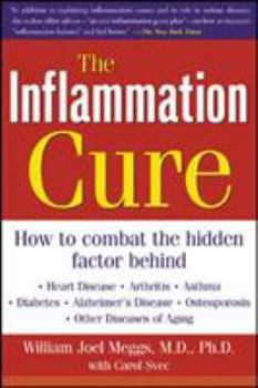 Paperback The Inflammation Cure: Simple Steps for Reversing Heart Disease, Arthritis, Diabetes, Asthma, Alzheimer's Disease, Osteoporosis, Other Diseas Book