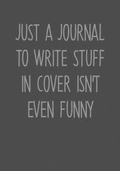 Just A Journal To Write Stuff In Cover Isn't Even Funny: Daily Task Checklist Notebook With Lined Journal (Gag Gifts For Work Coworkers)
