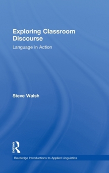 Hardcover Exploring Classroom Discourse: Language in Action Book