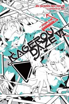 Kagerou Daze, Vol. 6: Over the Dimension - Book #6 of the Kagerou Daze Light Novels