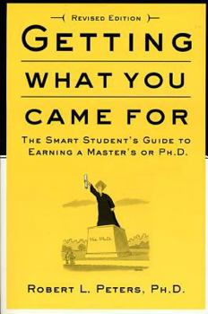 Paperback Getting What You Came for: The Smart Student's Guide to Earning a Master's or a Ph.D. Book