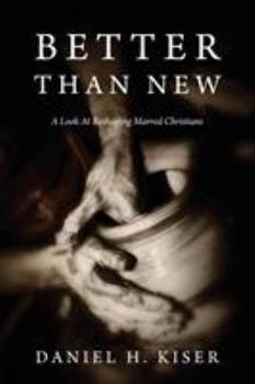 Paperback Better Than New: A Look at Reshaping Marred Christians Book