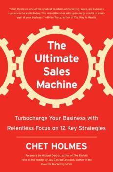 Hardcover The Ultimate Sales Machine: Turbocharge Your Business with Relentless Focus on 12 Key Strategies Book