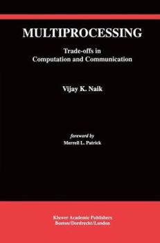 Multiprocessing: Trade-Offs in Computation and Communication