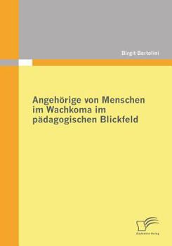 Paperback Angehörige von Menschen im Wachkoma im pädagogischen Blickfeld [German] Book