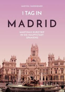 Paperback 1 Tag in Madrid: Martinas Kurztrip in die Hauptstadt Spaniens [German] Book