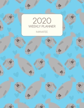Paperback 2020 Weekly Planner Manatee: Dated With To Do Notes And Inspirational Quotes - Blue Manatee Book