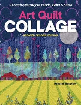 Paperback Art Quilt Collage: A Creative Journey in Fabric, Paint & Stitch; Updated Second Edition Book