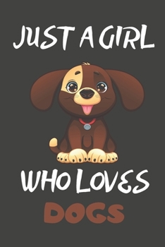 Just A Girl Who Loves Dogs: Dog Gifts Blank Lined Notebooks, Journals, Planners and Diaries to Write In | For Dog Lovers