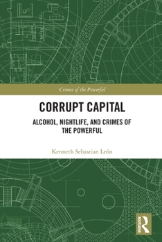 Paperback Corrupt Capital: Alcohol, Nightlife, and Crimes of the Powerful Book