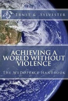 Paperback Achieving a World Without Violence: The Wedopeace Handbook Book