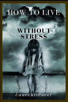 HOW TO LIVE WITHOUT STRESS
