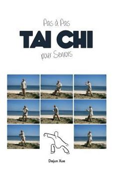 Paperback Le Tai Chi Pour Seniors, Pas a Pas: Tout en Couleur [French] Book
