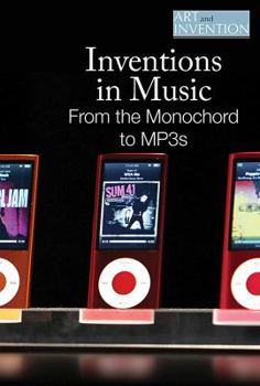 Inventions in Music: From the Monochord to Mp3s - Book  of the Art and Invention