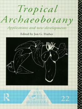 Paperback Tropical Archaeobotany: Applications and New Developments Book