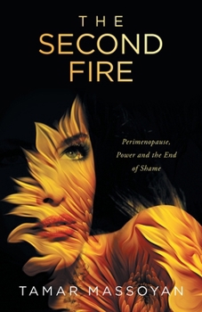 Paperback The Second Fire: Perimenopause, Power and the End of Shame Book