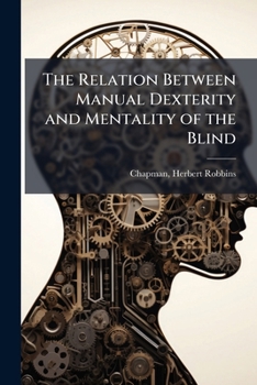Paperback The relation between manual dexterity and mentality of the blind Book