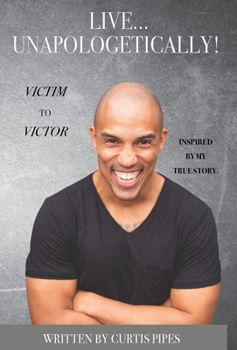 Hardcover Live... Unapologetically!: Victim to Victor. Book