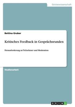 Kritisches Feedback in Gesprächsrunden: Herausforderung an Teilnehmer und Moderation