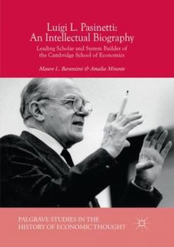 Paperback Luigi L. Pasinetti: An Intellectual Biography: Leading Scholar and System Builder of the Cambridge School of Economics Book