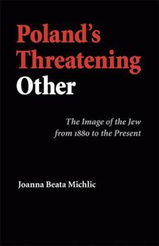 Paperback Poland's Threatening Other: The Image of the Jew from 1880 to the Present Book