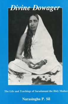 Hardcover Divine Dowager: Life and Teachings of Saradamani the Holy Mother Book