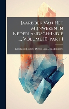 Hardcover Jaarboek Van Het Mijnwezen in Nederlandsch-Indië ..., Volume 10, part 1 [Dutch] Book