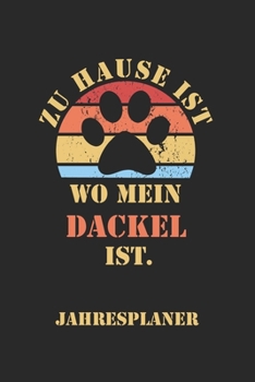DACKEL Jahresplaner: Ohne Datum | Lustiger Hunde Mama Spruch Terminkalender | Freier Planer für 1 Jahr - 52 Wochen (12 Monate) | Kalender | ... für Frauchen und Herrchen (German Edition)