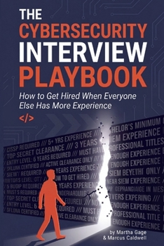 Paperback The Cybersecurity Interview Playbook: How to Get Hired When Everyone Else Has More Experience Book
