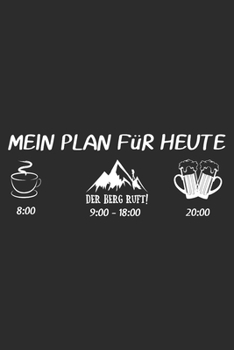 MEIN PLAN FüR HEUTE der berge ruft: 6x9 Zoll (ca. DIN A5) 110 Seiten Punkteraster I Notebook Notizbuch Tagebuch College Journal I Skiing I Skifahrer I ... Berge I Apres Ski I Alpen I (German Edition)