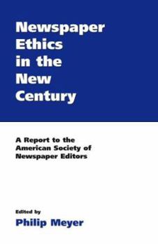 Hardcover Newspaper Ethics in the New Century: A Report to the American Society of Newspaper Editors Book
